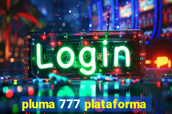 pluma 777 plataforma